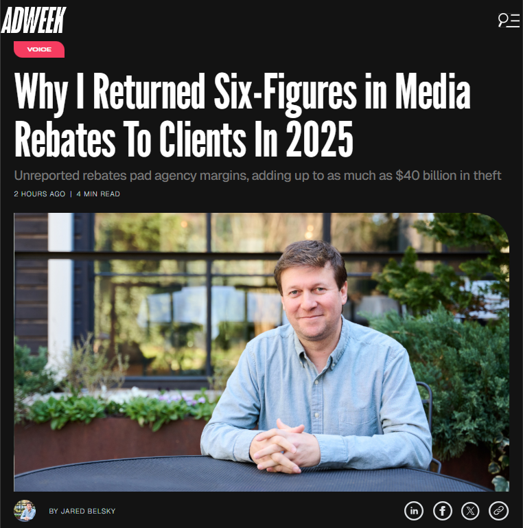 Jared Belsky in AdWeek: Why I Returned Six-Figures in Media Rebates To Clients In 2025 →
